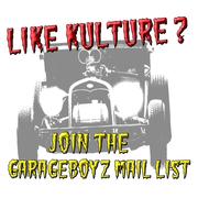 Join the GarageBoyz Mail List for Contests, Updates & Kulture News !!